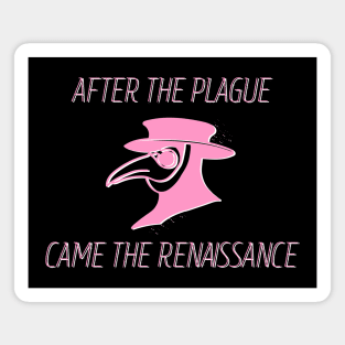 Afte The Plague Came The Renaissance (Pink) Magnet